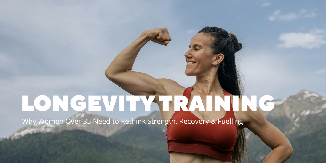 Train for Longevity, Not Burnout: Why Women Over 35 Need to Rethink Strength, Recovery & Fuelling